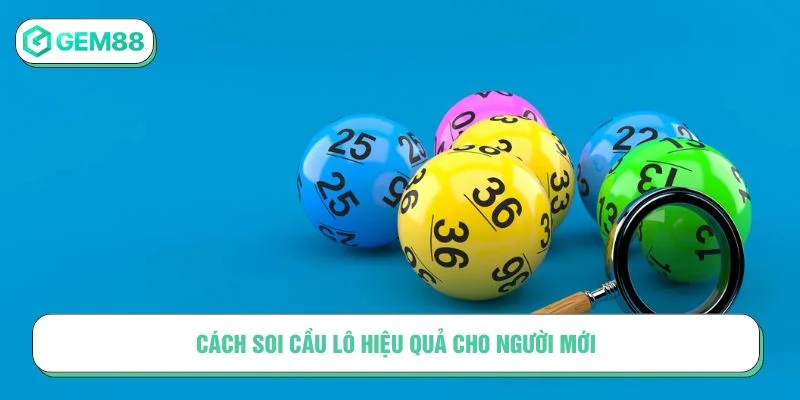 Áp dụng các cách soi cầu hiệu quả
