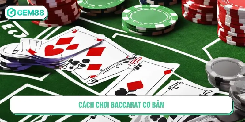 Cách chơi Baccarat cơ bản