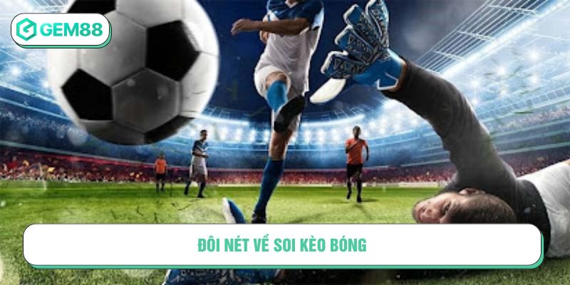 Đôi nét về soi kèo bóng