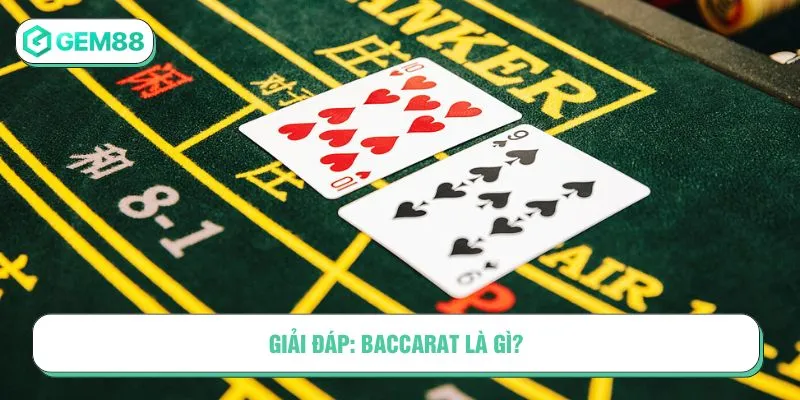 Giải đáp: Baccarat là gì?