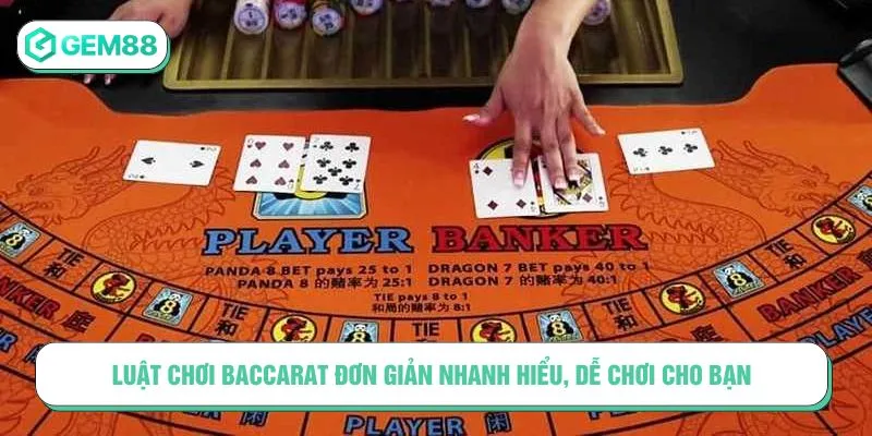 Luật Chơi Baccarat Đơn Giản