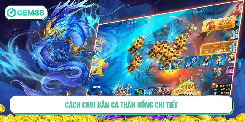 Cách chơi bắn cá thần rồng chi tiết cho người mới bắt đầu
