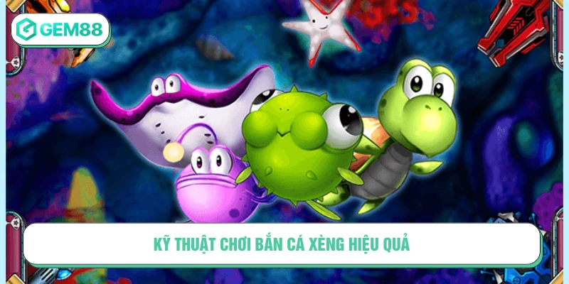 Hướng dẫn kỹ thuật chơi Bắn cá xèng giúp nâng cao hiệu quả