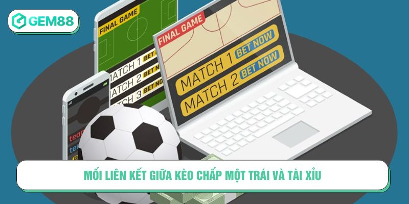 Mối liên kết giữa kèo chấp một trái và tài xỉu