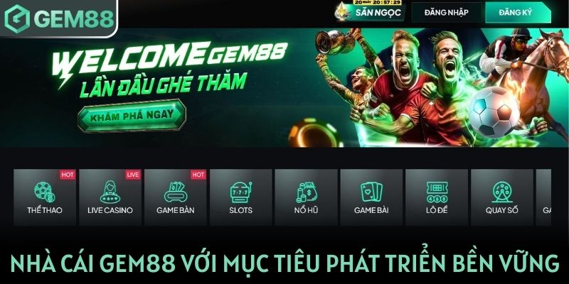 Nhà cái Gem 88 với mục tiêu phát triển bền vững