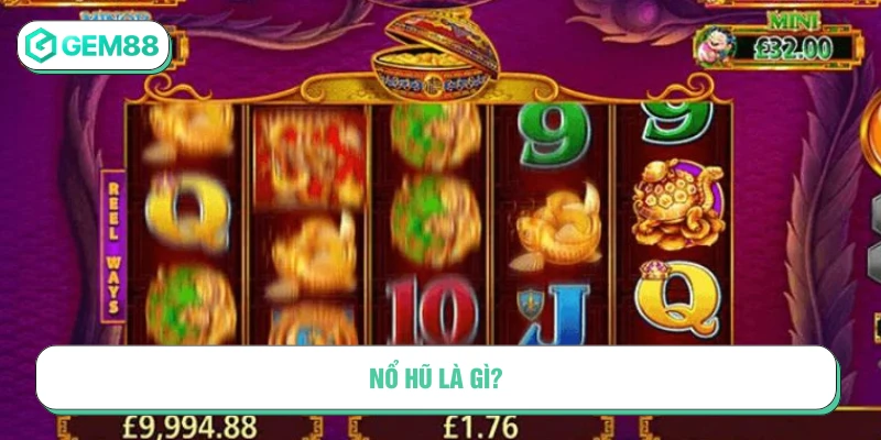 Nổ hũ là gì? Tìm hiểu game slot hấp dẫn