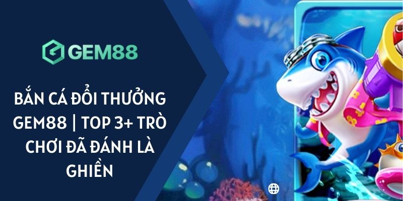 Bắn cá đổi thưởng