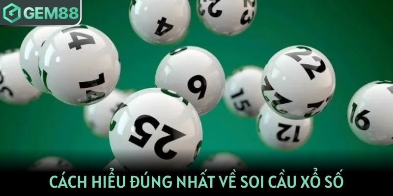 Cách hiểu đúng nhất về soi cầu xổ số