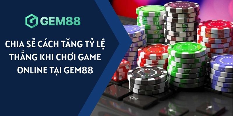 Cách tăng tỷ lệ thắng