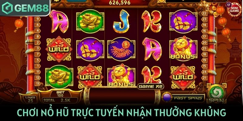 Chơi nổ hũ trực tuyến nhận thưởng khủng tại Gem88