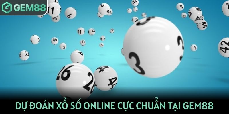 Dự đoán xổ số online cực chuẩn tại GEM88