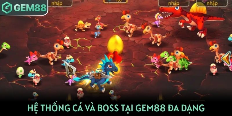 Hệ thống cá và Boss tại GEM88 đa dạng