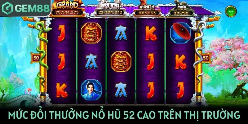 Mức đổi thưởng nổ hũ 52 cao trên thị trường