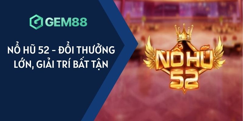 Nổ hũ 52