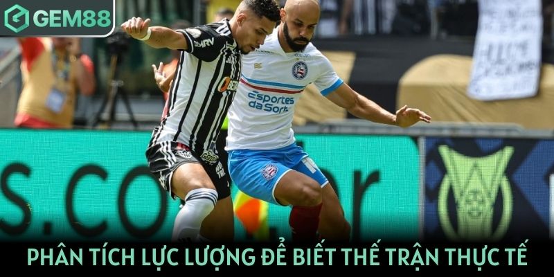 Phân tích lực lượng để biết thế trận thực tế