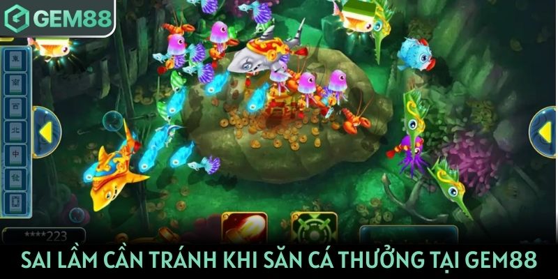 Sai lầm cần tránh khi chơi bắn cá thưởng tại GEM88