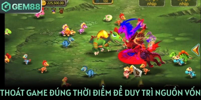 Thoát game đúng thời điểm để duy trì nguồn vốn