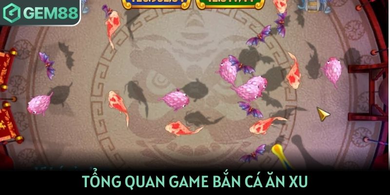 Tổng quan trò chơi bắn cá ăn xu